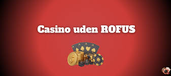 Bedste Online Casino Uden Rofus - Gode Muligheder for Spillere