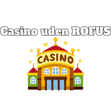 Casinoer Uden Rofus En Guide til Spil uden Begrænsninger